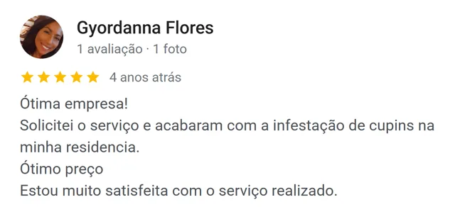 Avaliação de Gyordanna Flores no Google: acabaram com a infestação de cupins na residência